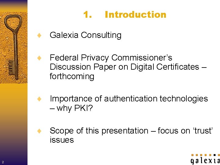 1. Introduction ¨ Galexia Consulting ¨ Federal Privacy Commissioner’s Discussion Paper on Digital Certificates