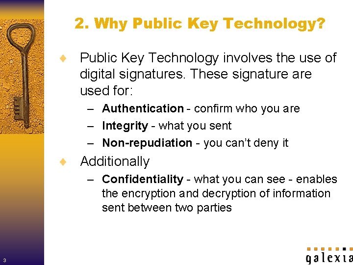 2. Why Public Key Technology? ¨ Public Key Technology involves the use of digital