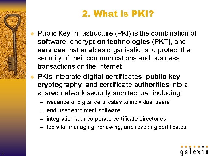 2. What is PKI? ¨ Public Key Infrastructure (PKI) is the combination of software,