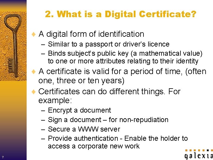 2. What is a Digital Certificate? ¨ A digital form of identification – Similar