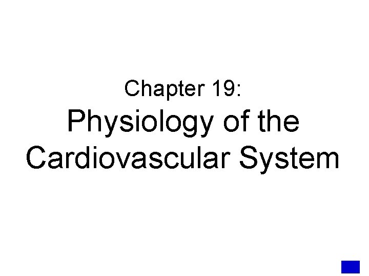 Chapter 19: Physiology of the Cardiovascular System 