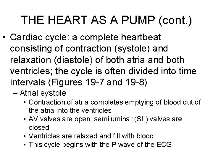THE HEART AS A PUMP (cont. ) • Cardiac cycle: a complete heartbeat consisting