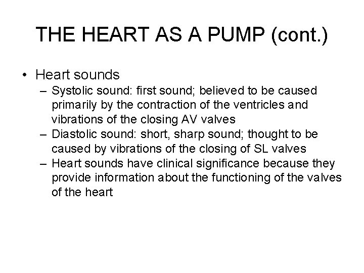 THE HEART AS A PUMP (cont. ) • Heart sounds – Systolic sound: first
