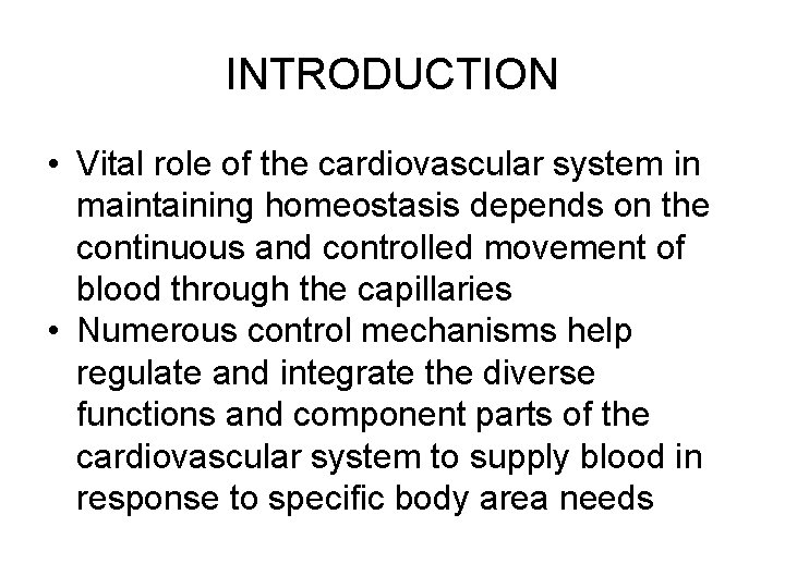 INTRODUCTION • Vital role of the cardiovascular system in maintaining homeostasis depends on the
