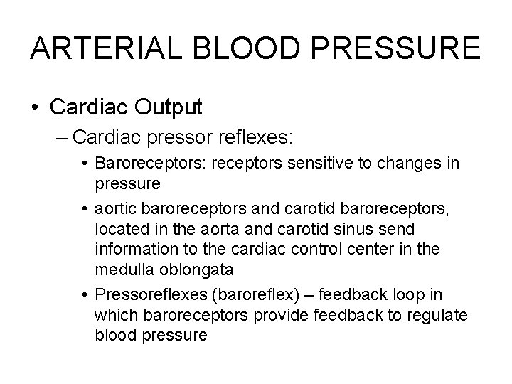 ARTERIAL BLOOD PRESSURE • Cardiac Output – Cardiac pressor reflexes: • Baroreceptors: receptors sensitive