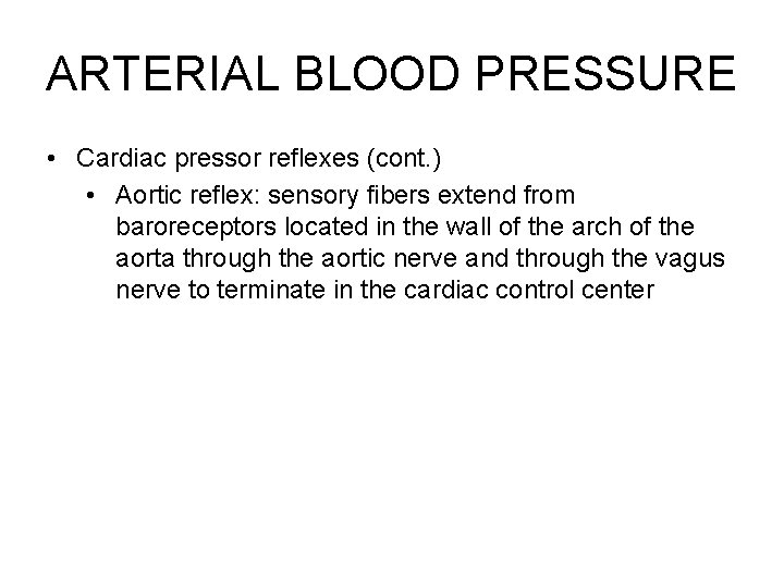 ARTERIAL BLOOD PRESSURE • Cardiac pressor reflexes (cont. ) • Aortic reflex: sensory fibers