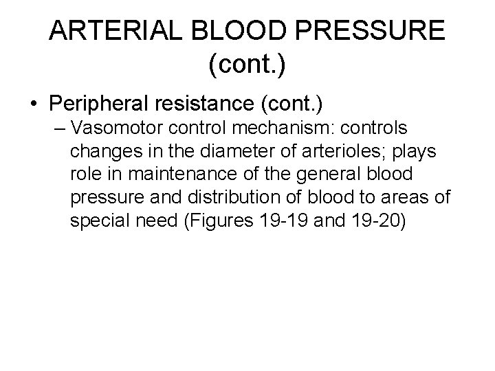 ARTERIAL BLOOD PRESSURE (cont. ) • Peripheral resistance (cont. ) – Vasomotor control mechanism: