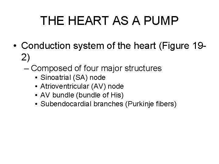 THE HEART AS A PUMP • Conduction system of the heart (Figure 192) –