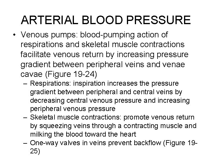 ARTERIAL BLOOD PRESSURE • Venous pumps: blood-pumping action of respirations and skeletal muscle contractions