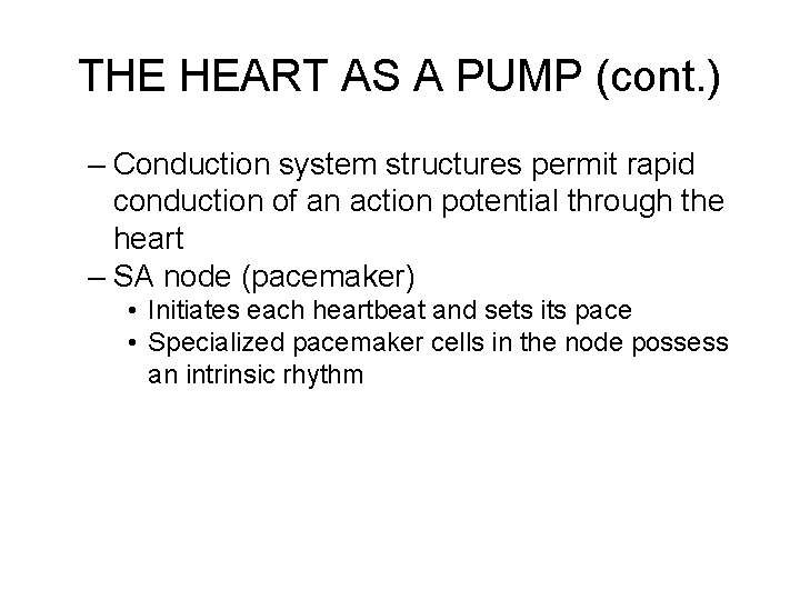 THE HEART AS A PUMP (cont. ) – Conduction system structures permit rapid conduction