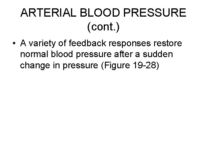 ARTERIAL BLOOD PRESSURE (cont. ) • A variety of feedback responses restore normal blood