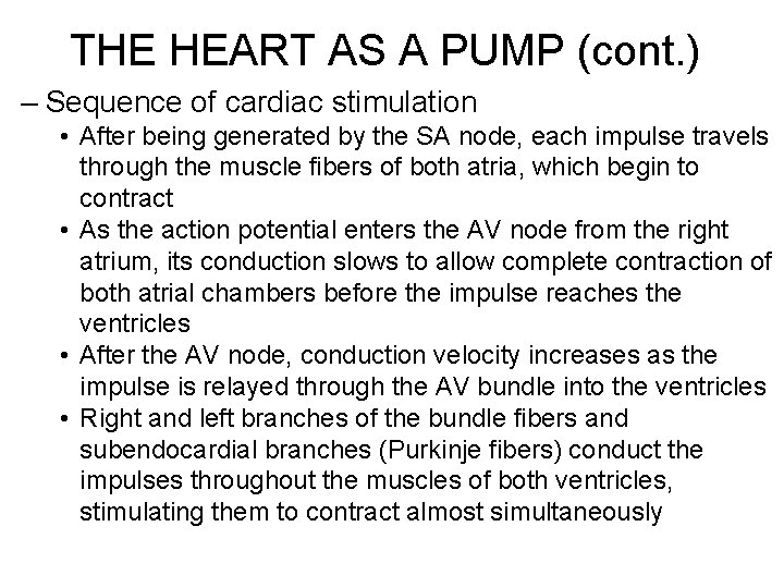 THE HEART AS A PUMP (cont. ) – Sequence of cardiac stimulation • After