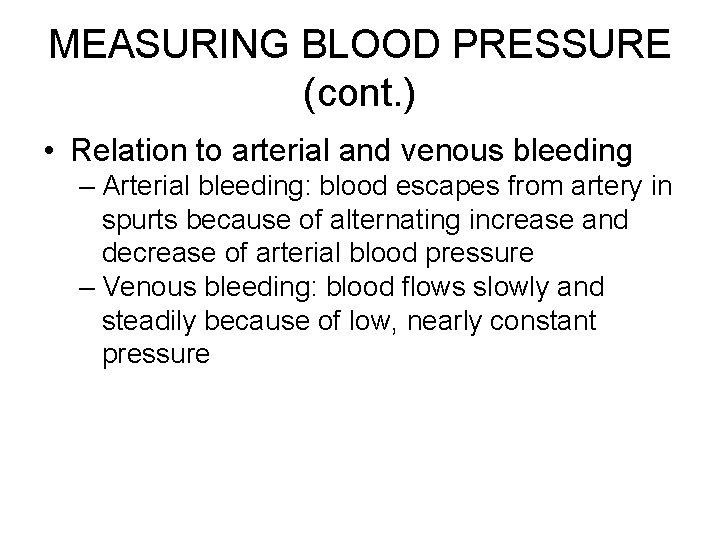 MEASURING BLOOD PRESSURE (cont. ) • Relation to arterial and venous bleeding – Arterial