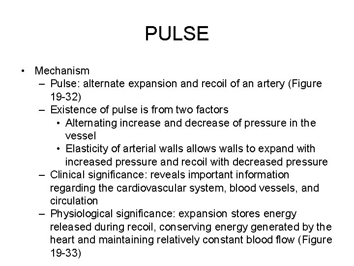 PULSE • Mechanism – Pulse: alternate expansion and recoil of an artery (Figure 19