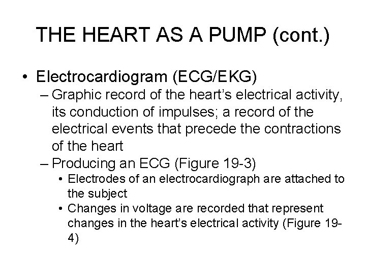THE HEART AS A PUMP (cont. ) • Electrocardiogram (ECG/EKG) – Graphic record of