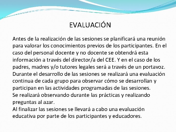 EVALUACIÓN Antes de la realización de las sesiones se planificará una reunión para valorar