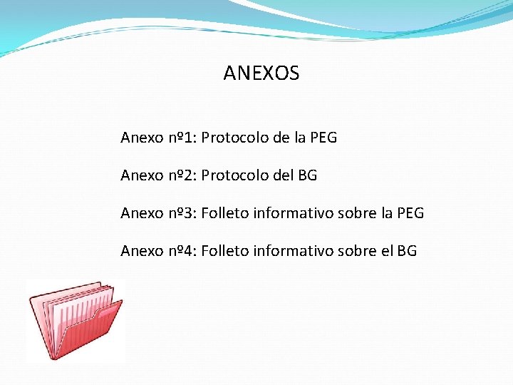 ANEXOS Anexo nº 1: Protocolo de la PEG Anexo nº 2: Protocolo del BG