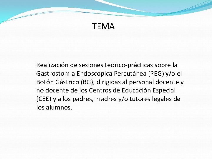 TEMA Realización de sesiones teórico-prácticas sobre la Gastrostomía Endoscópica Percutánea (PEG) y/o el Botón