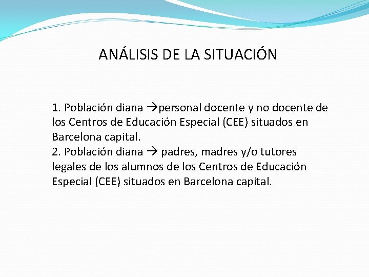 ANÁLISIS DE LA SITUACIÓN 1. Población diana personal docente y no docente de los