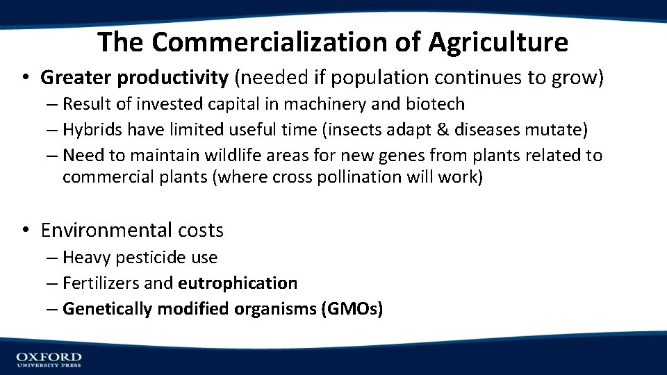 The Commercialization of Agriculture • Greater productivity (needed if population continues to grow) –
