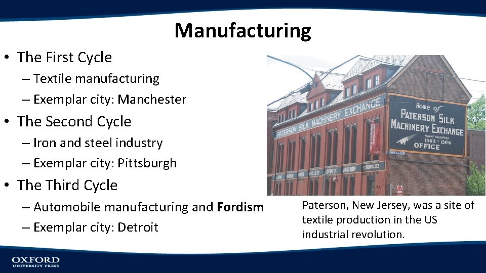 Manufacturing • The First Cycle – Textile manufacturing – Exemplar city: Manchester • The