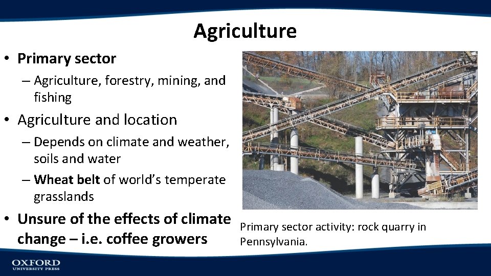 Agriculture • Primary sector – Agriculture, forestry, mining, and fishing • Agriculture and location
