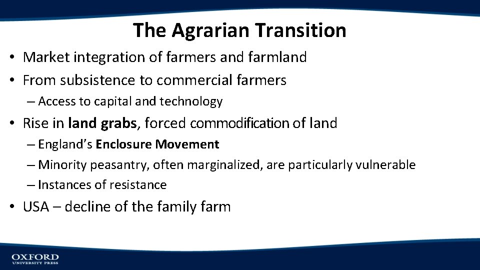The Agrarian Transition • Market integration of farmers and farmland • From subsistence to