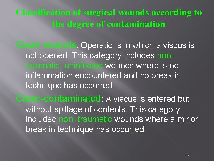 Classification of surgical wounds according to the degree of contamination Clean wounds: Operations in Classification of surgical wounds according to the degree of contamination Clean wounds: Operations in