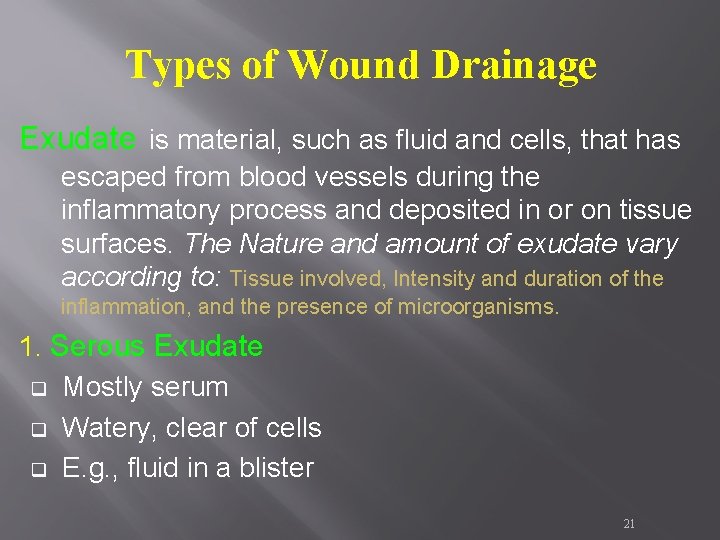 Types of Wound Drainage Exudate is material, such as fluid and cells, that has Types of Wound Drainage Exudate is material, such as fluid and cells, that has