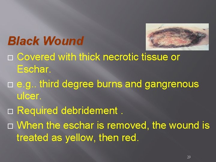 Black Wound Covered with thick necrotic tissue or Eschar. e. g. . third degree Black Wound Covered with thick necrotic tissue or Eschar. e. g. . third degree