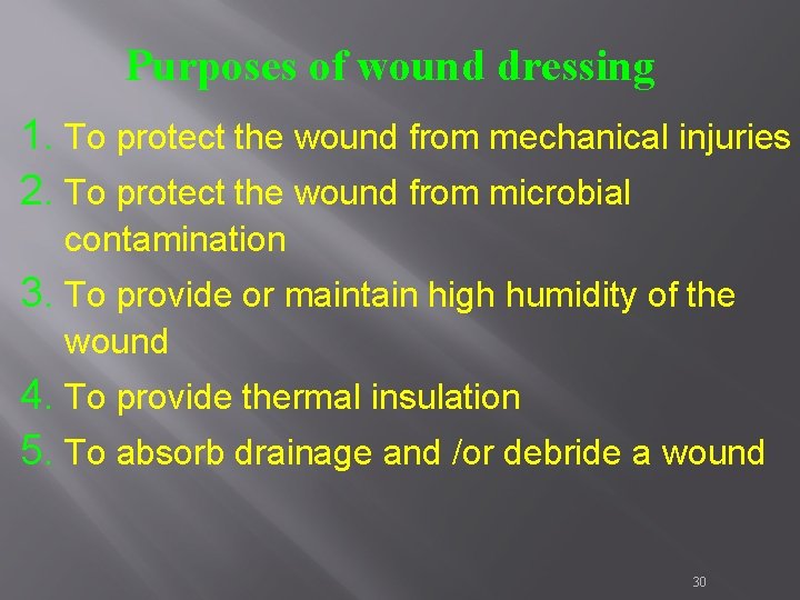 Purposes of wound dressing 1. To protect the wound from mechanical injuries 2. To Purposes of wound dressing 1. To protect the wound from mechanical injuries 2. To