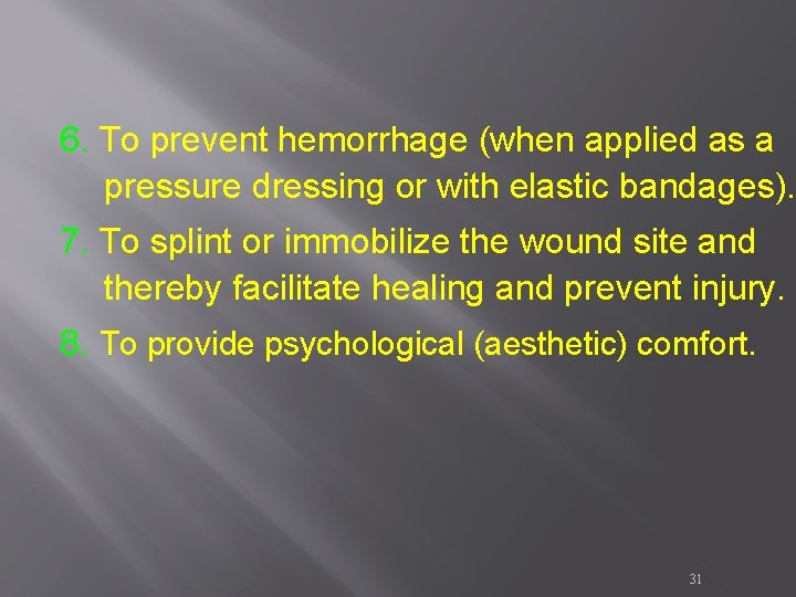 6. To prevent hemorrhage (when applied as a pressure dressing or with elastic bandages). 6. To prevent hemorrhage (when applied as a pressure dressing or with elastic bandages).