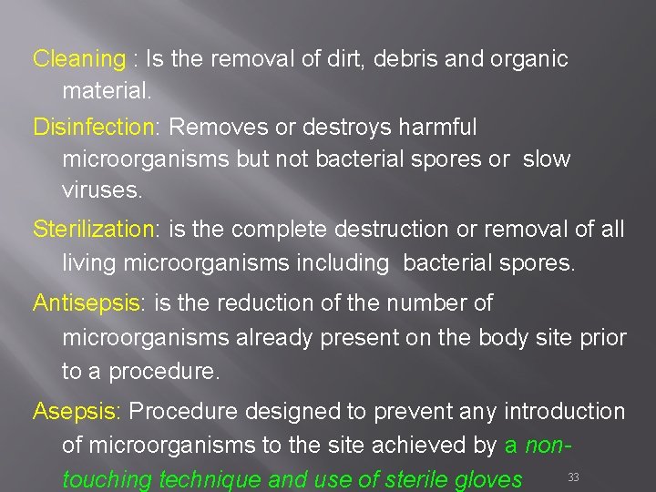 Cleaning : Is the removal of dirt, debris and organic material. Disinfection: Removes or Cleaning : Is the removal of dirt, debris and organic material. Disinfection: Removes or