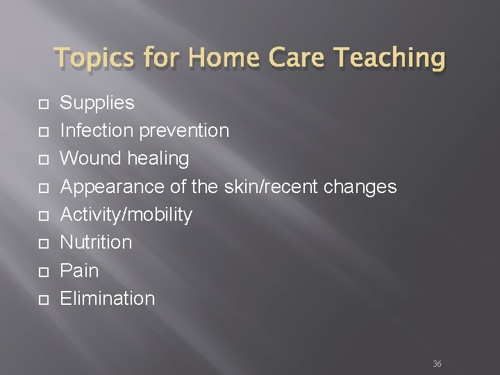 Topics for Home Care Teaching Supplies Infection prevention Wound healing Appearance of the skin/recent Topics for Home Care Teaching Supplies Infection prevention Wound healing Appearance of the skin/recent