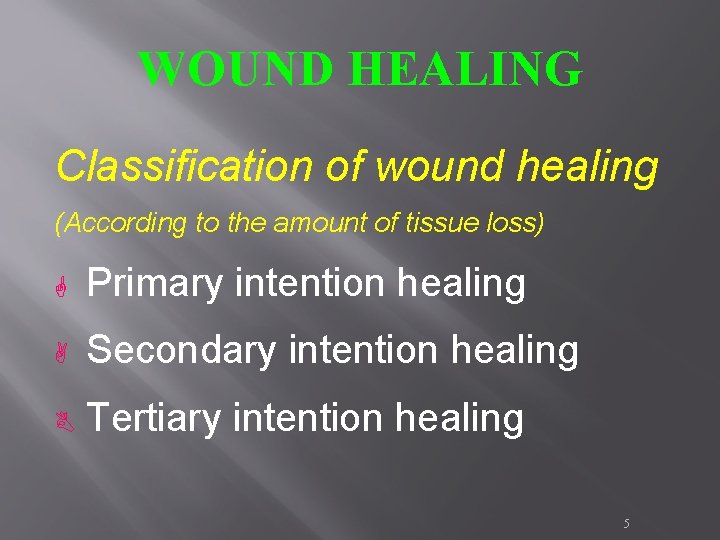 WOUND HEALING Classification of wound healing (According to the amount of tissue loss) G WOUND HEALING Classification of wound healing (According to the amount of tissue loss) G