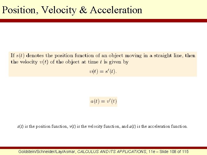 Position, Velocity & Acceleration s(t) is the position function, v(t) is the velocity function,