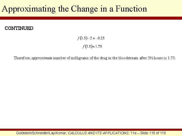 Approximating the Change in a Function CONTINUED Therefore, approximate number of milligrams of the