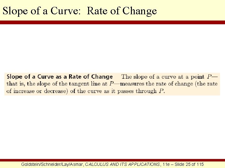 Slope of a Curve: Rate of Change Goldstein/Schneider/Lay/Asmar, CALCULUS AND ITS APPLICATIONS, 11 e