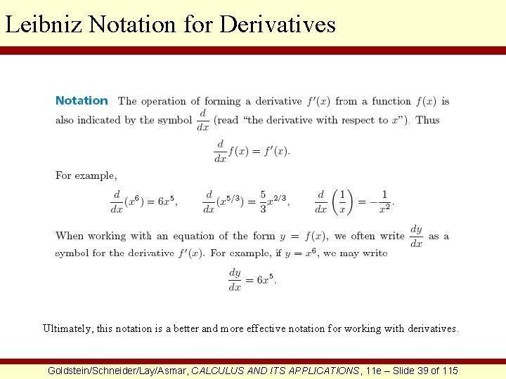 Leibniz Notation for Derivatives Ultimately, this notation is a better and more effective notation