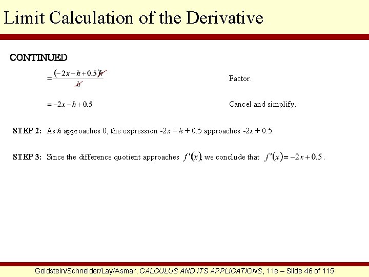 Limit Calculation of the Derivative CONTINUED Factor. Cancel and simplify. STEP 2: As h