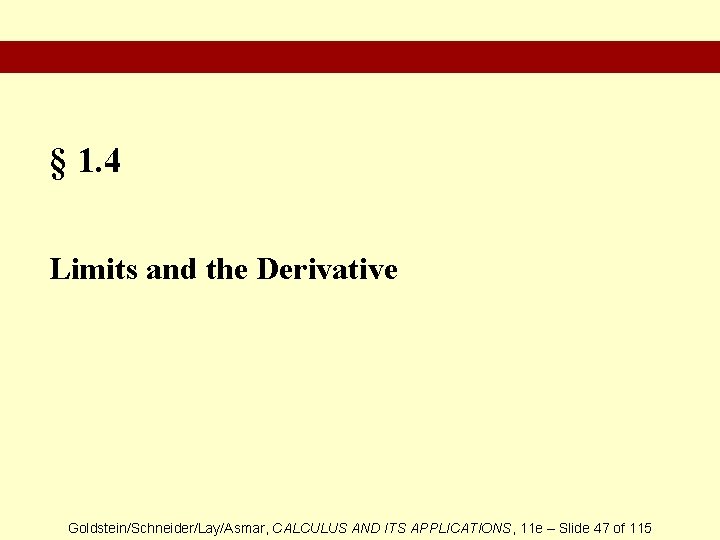§ 1. 4 Limits and the Derivative Goldstein/Schneider/Lay/Asmar, CALCULUS AND ITS APPLICATIONS, 11 e