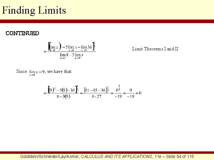 Finding Limits CONTINUED Limit Theorems I and II Since , we have that: Goldstein/Schneider/Lay/Asmar,