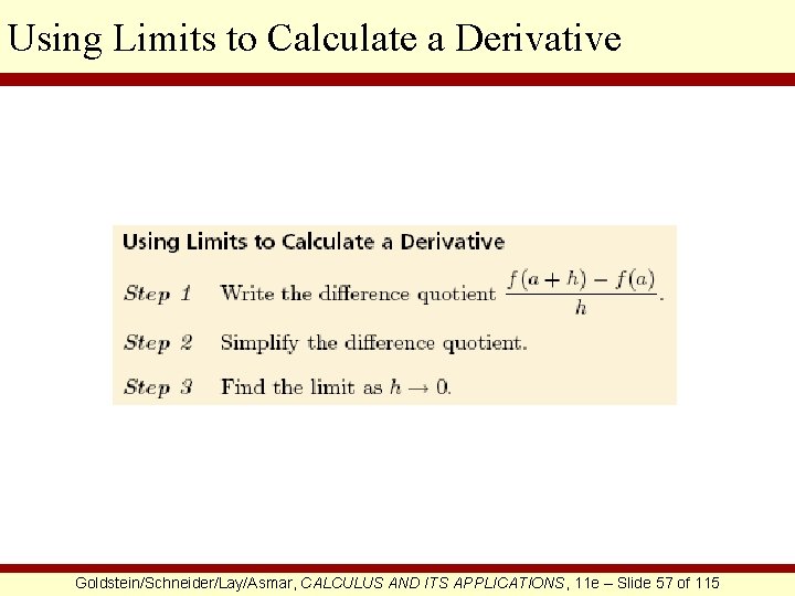 Using Limits to Calculate a Derivative Goldstein/Schneider/Lay/Asmar, CALCULUS AND ITS APPLICATIONS, 11 e –