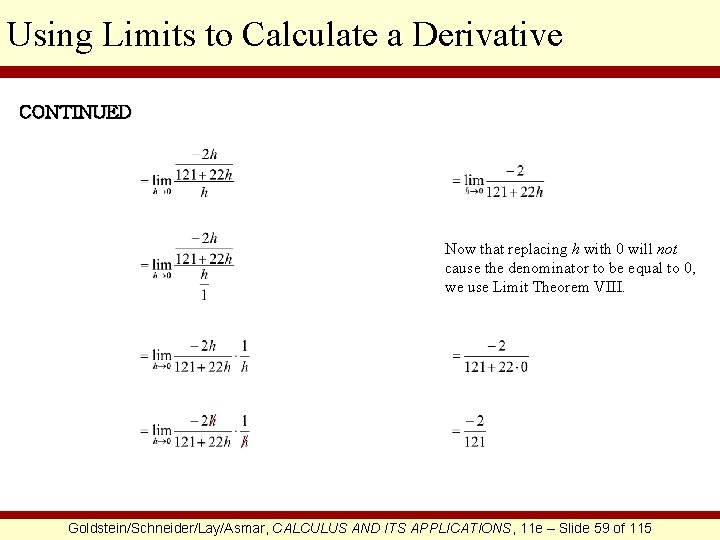 Using Limits to Calculate a Derivative CONTINUED Now that replacing h with 0 will