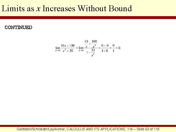 Limits as x Increases Without Bound CONTINUED Goldstein/Schneider/Lay/Asmar, CALCULUS AND ITS APPLICATIONS, 11 e