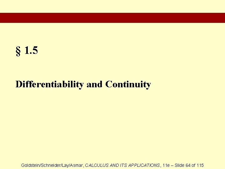 § 1. 5 Differentiability and Continuity Goldstein/Schneider/Lay/Asmar, CALCULUS AND ITS APPLICATIONS, 11 e –