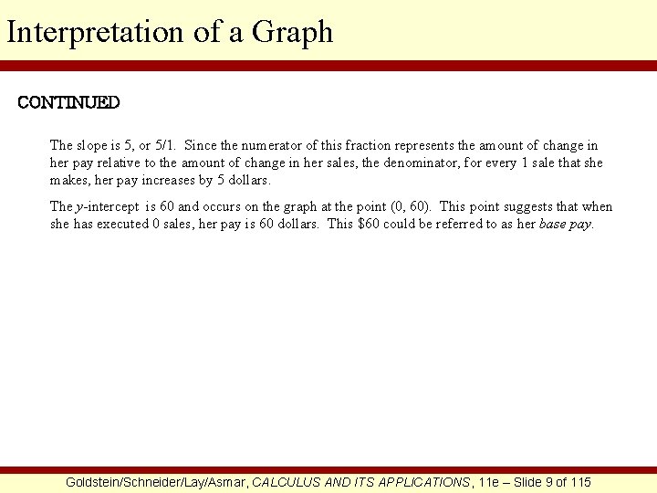 Interpretation of a Graph CONTINUED The slope is 5, or 5/1. Since the numerator