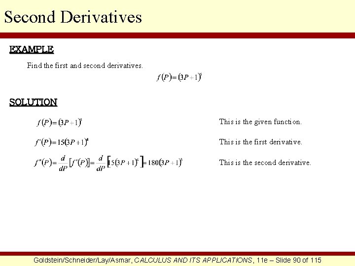 Second Derivatives EXAMPLE Find the first and second derivatives. SOLUTION This is the given