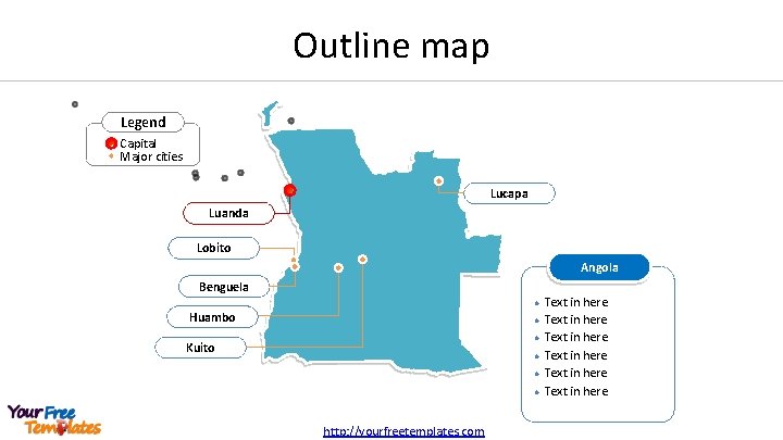 Outline map Legend Capital Major cities Lucapa Luanda Lobito Angola Benguela l Huambo l