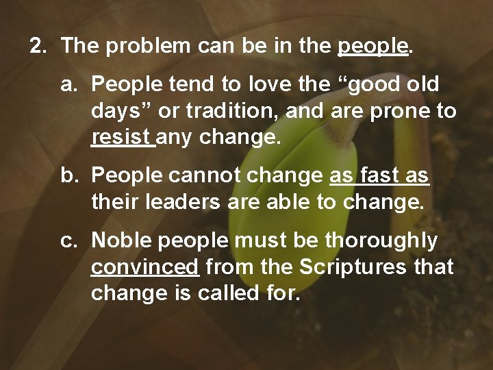 2. The problem can be in the people. a. People tend to love the